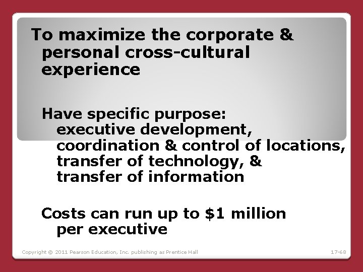 To maximize the corporate & personal cross-cultural experience Have specific purpose: executive development, coordination To maximize the corporate & personal cross-cultural experience Have specific purpose: executive development, coordination