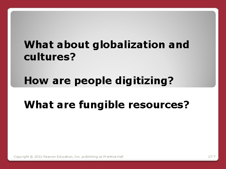 What about globalization and cultures? How are people digitizing? What are fungible resources? Copyright What about globalization and cultures? How are people digitizing? What are fungible resources? Copyright