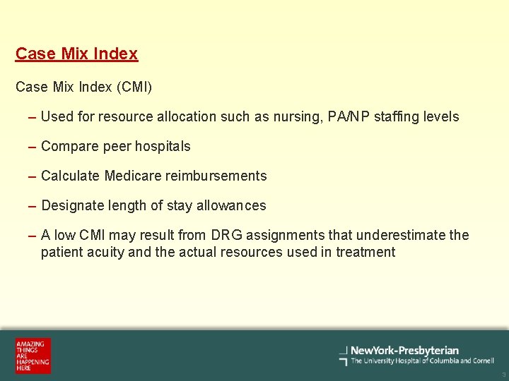 Case Mix Index (CMI) – Used for resource allocation such as nursing, PA/NP staffing