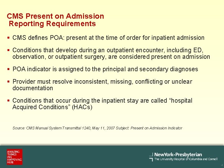 CMS Present on Admission Reporting Requirements § CMS defines POA: present at the time