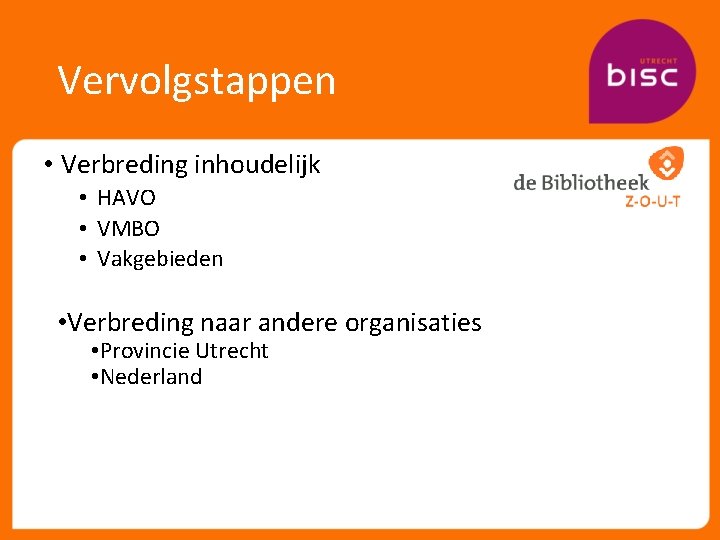 Vervolgstappen • Verbreding inhoudelijk • HAVO • VMBO • Vakgebieden • Verbreding naar andere