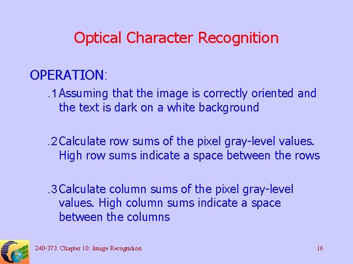 Optical Character Recognition OPERATION: . 1 Assuming that the image is correctly oriented and