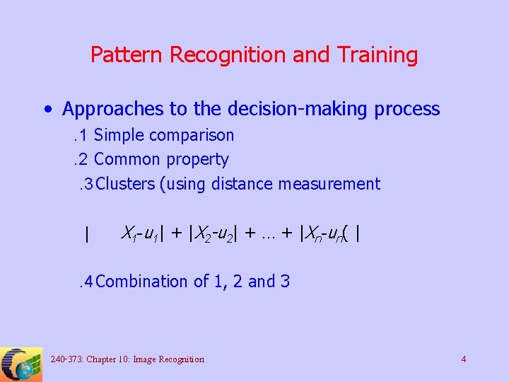 Pattern Recognition and Training • Approaches to the decision-making process. 1 Simple comparison. 2