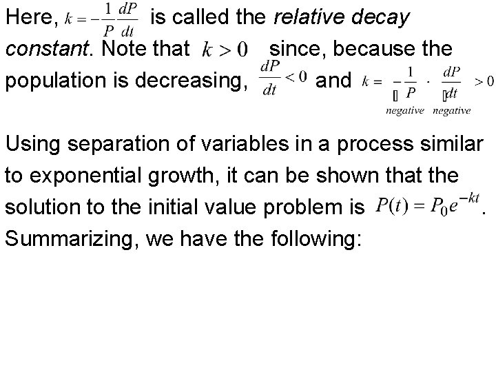 Here, is called the relative decay constant. Note that since, because the population is