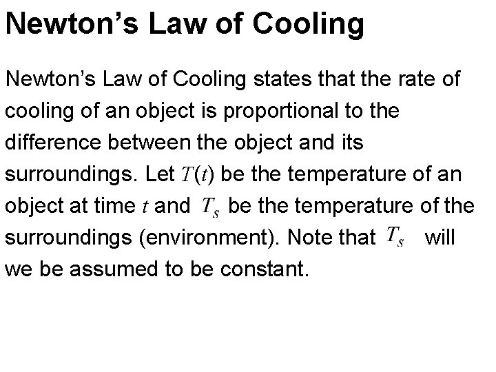 Newton’s Law of Cooling states that the rate of cooling of an object is