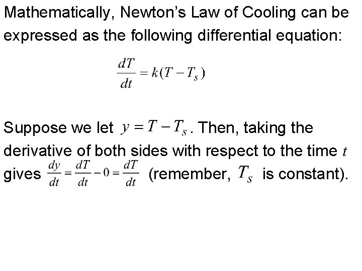 Mathematically, Newton’s Law of Cooling can be expressed as the following differential equation: Suppose