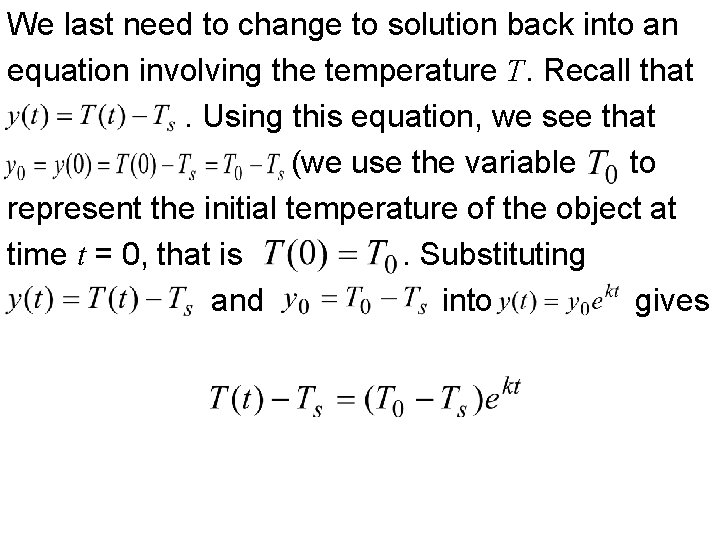 We last need to change to solution back into an equation involving the temperature