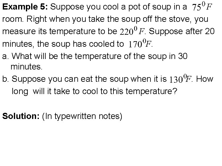 Example 5: Suppose you cool a pot of soup in a F room. Right