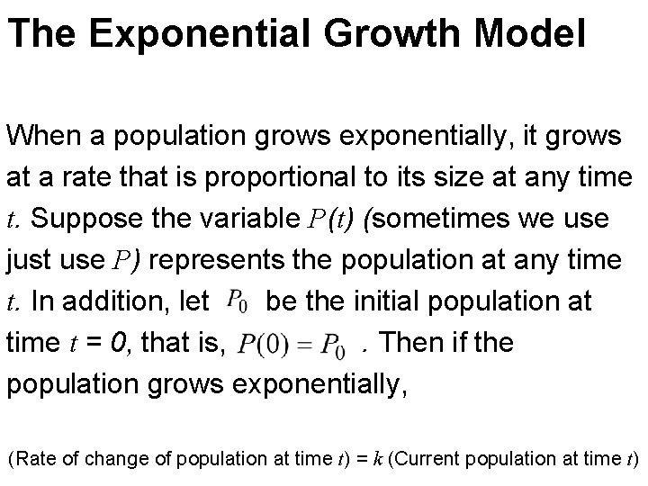 The Exponential Growth Model When a population grows exponentially, it grows at a rate