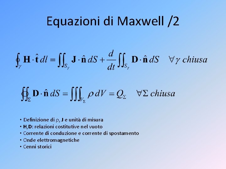 Equazioni di Maxwell /2 • Definizione di , J e unità di misura •