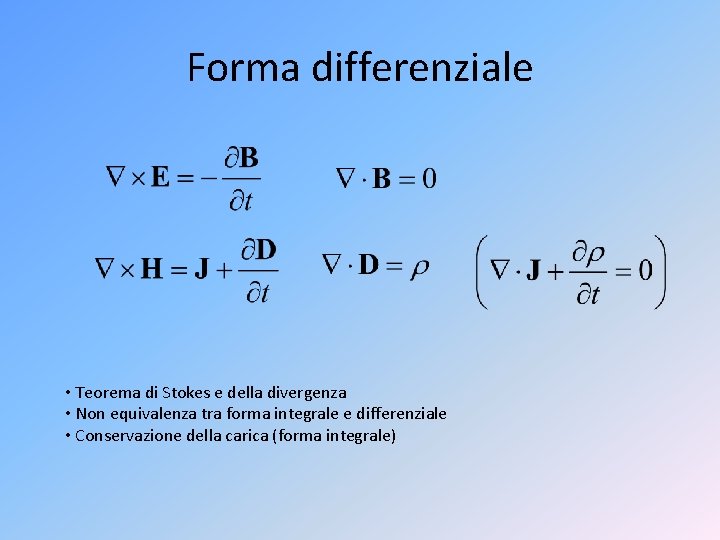 Forma differenziale • Teorema di Stokes e della divergenza • Non equivalenza tra forma