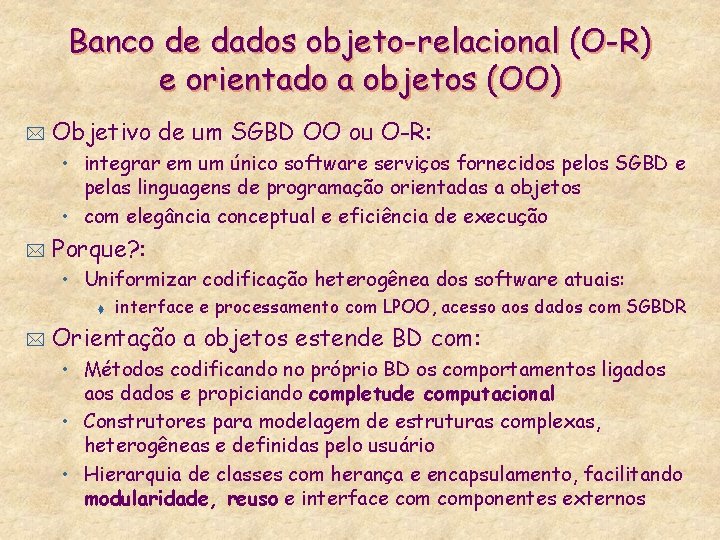 Banco de dados objeto-relacional (O-R) e orientado a objetos (OO) * Objetivo de um