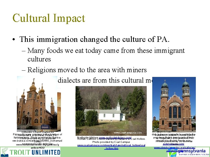 Cultural Impact • This immigration changed the culture of PA. – Many foods we
