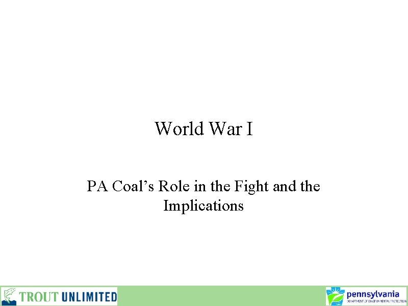 World War I PA Coal’s Role in the Fight and the Implications 