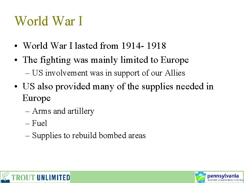 World War I • World War I lasted from 1914 - 1918 • The