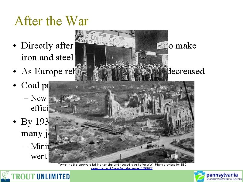 After the War • Directly after the War coal was used to make iron