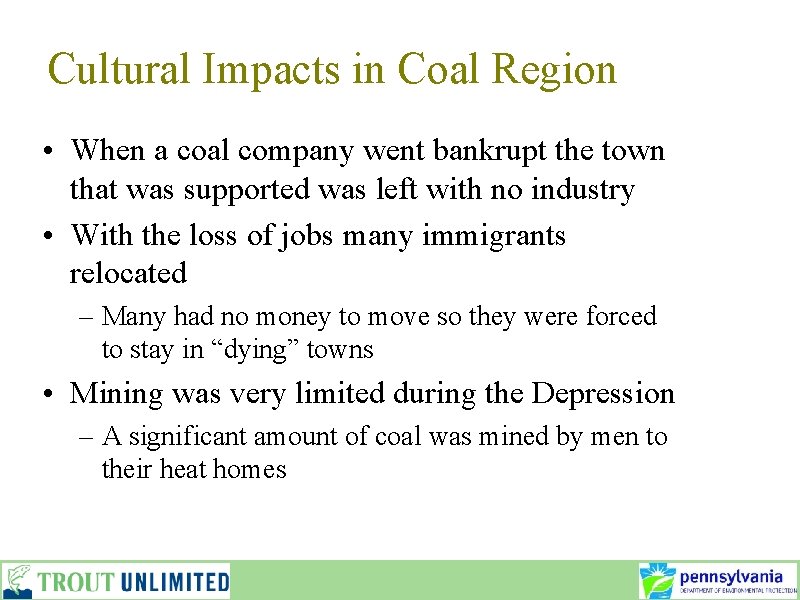 Cultural Impacts in Coal Region • When a coal company went bankrupt the town