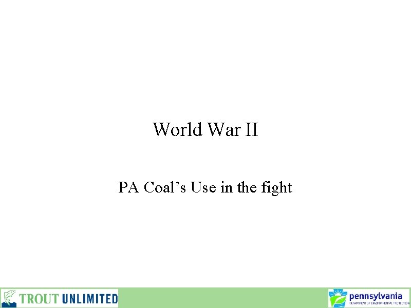 World War II PA Coal’s Use in the fight 
