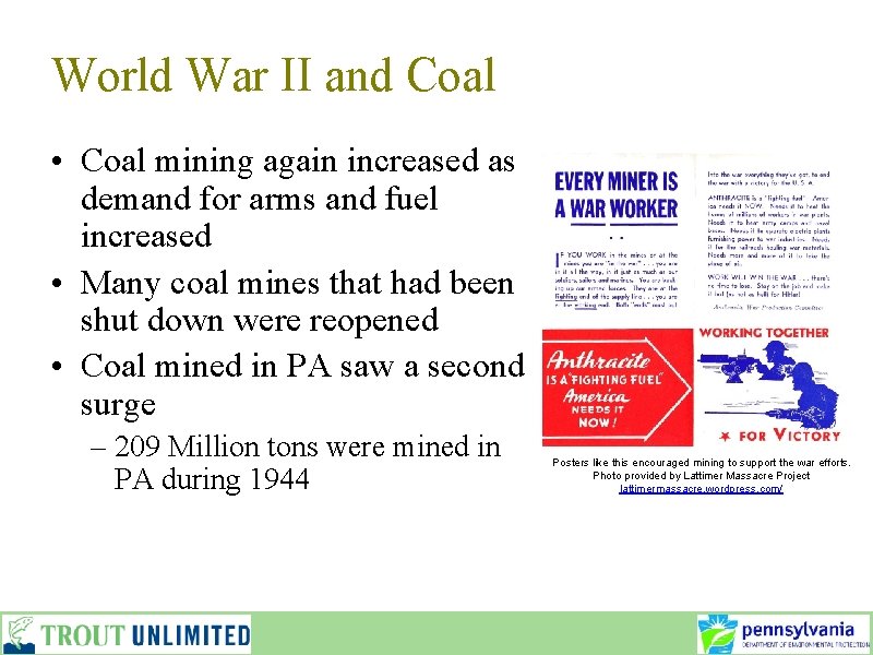 World War II and Coal • Coal mining again increased as demand for arms