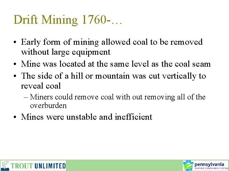 Drift Mining 1760 -… • Early form of mining allowed coal to be removed