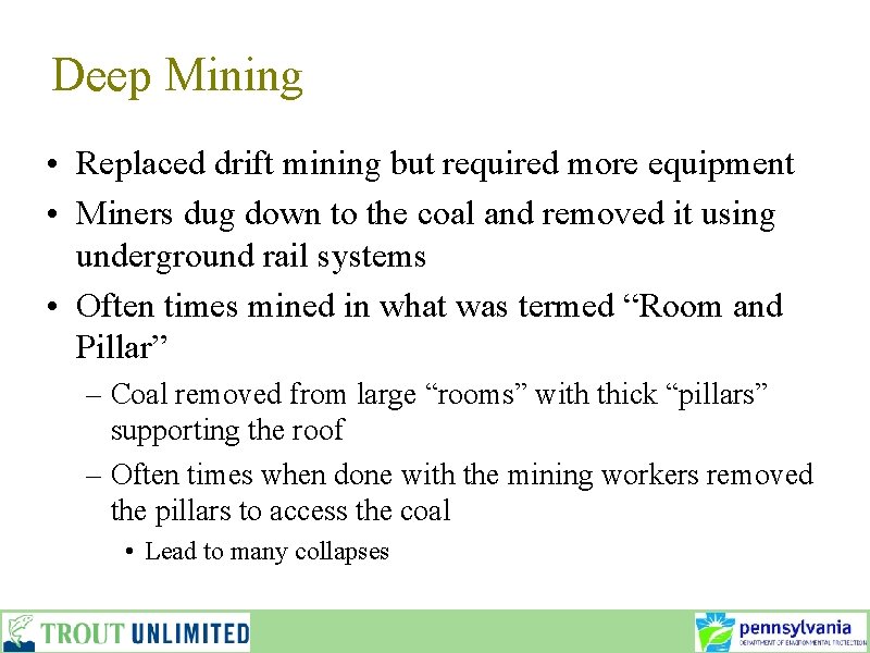Deep Mining • Replaced drift mining but required more equipment • Miners dug down