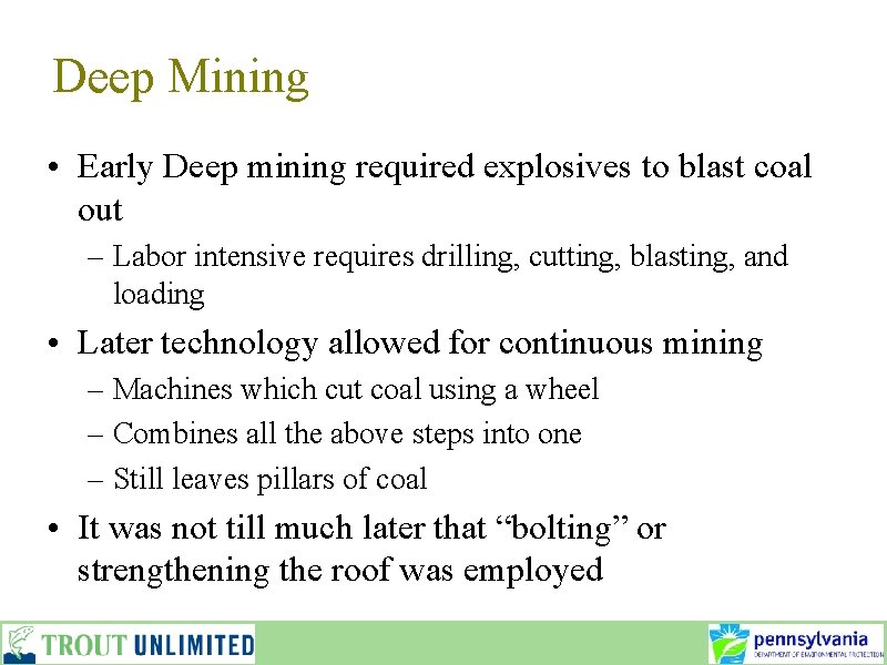 Deep Mining • Early Deep mining required explosives to blast coal out – Labor