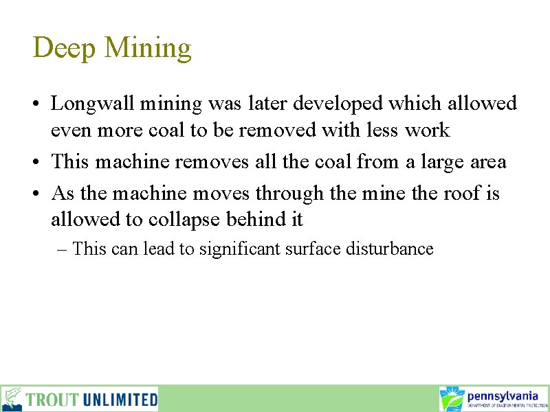 Deep Mining • Longwall mining was later developed which allowed even more coal to