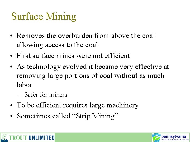 Surface Mining • Removes the overburden from above the coal allowing access to the