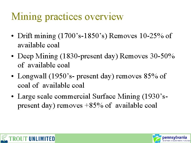 Mining practices overview • Drift mining (1700’s-1850’s) Removes 10 -25% of available coal •