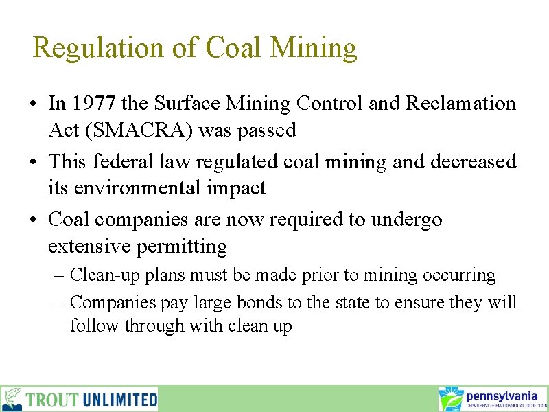 Regulation of Coal Mining • In 1977 the Surface Mining Control and Reclamation Act