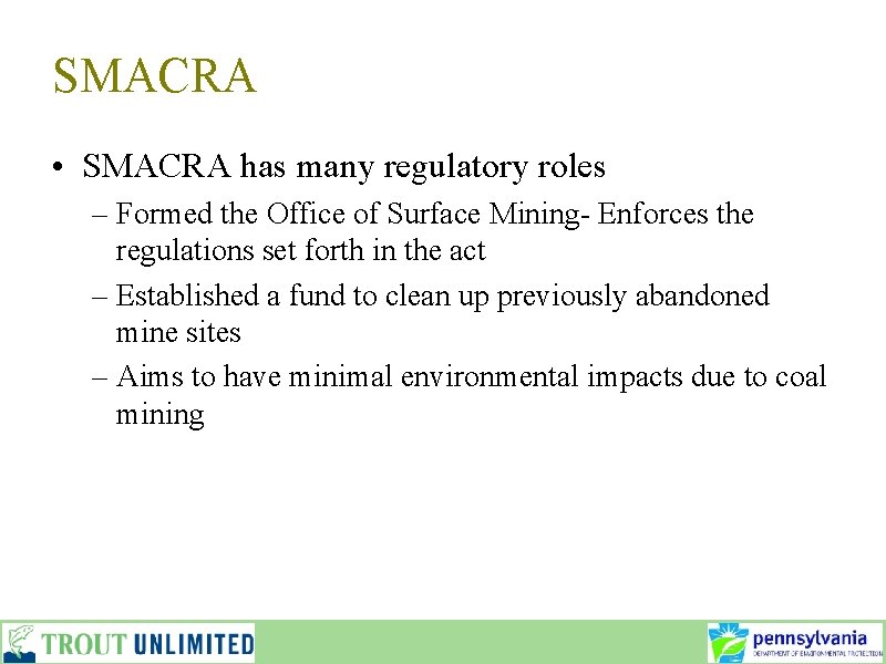 SMACRA • SMACRA has many regulatory roles – Formed the Office of Surface Mining-