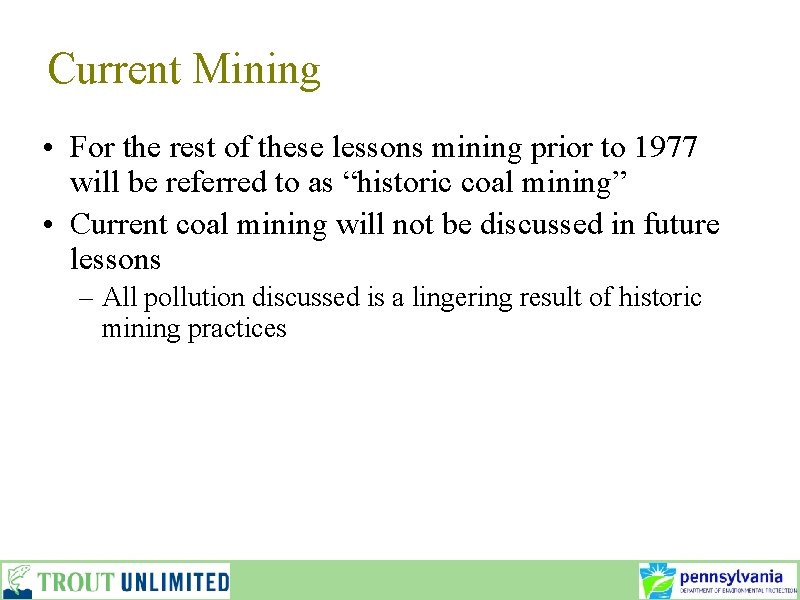 Current Mining • For the rest of these lessons mining prior to 1977 will