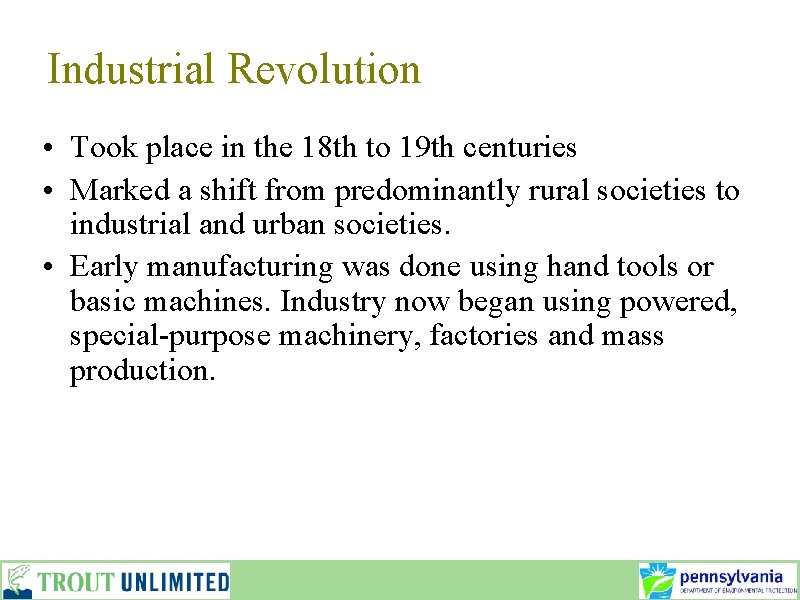 Industrial Revolution • Took place in the 18 th to 19 th centuries •
