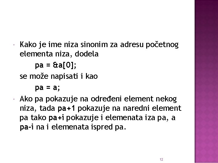  Kako je ime niza sinonim za adresu početnog elementa niza, dodela pa =