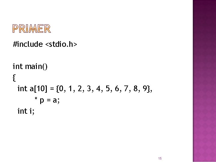 #include <stdio. h> int main() { int a[10] = {0, 1, 2, 3, 4,