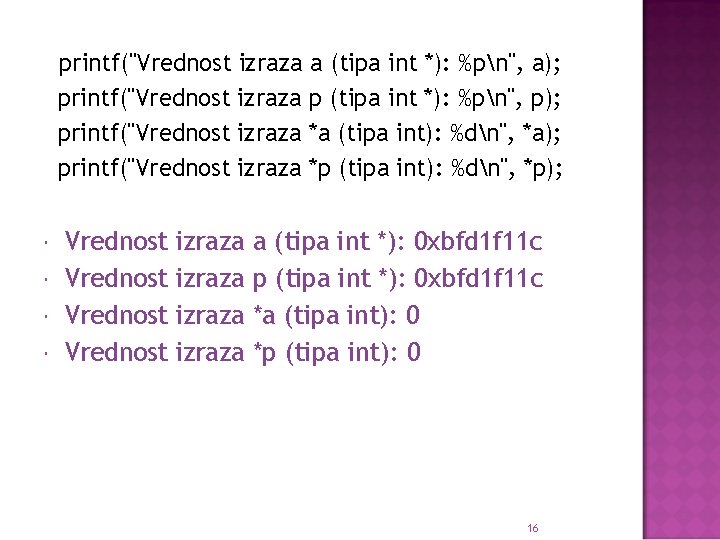 printf("Vrednost izraza a (tipa int *): %pn", a); printf("Vrednost izraza p (tipa int *):