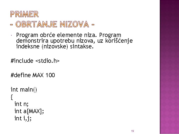  Program obrće elemente niza. Program demonstrira upotrebu nizova, uz korišćenje indeksne (nizovske) sintakse.