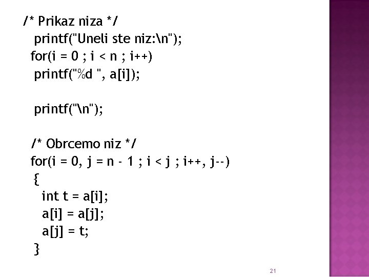 /* Prikaz niza */ printf("Uneli ste niz: n"); for(i = 0 ; i <