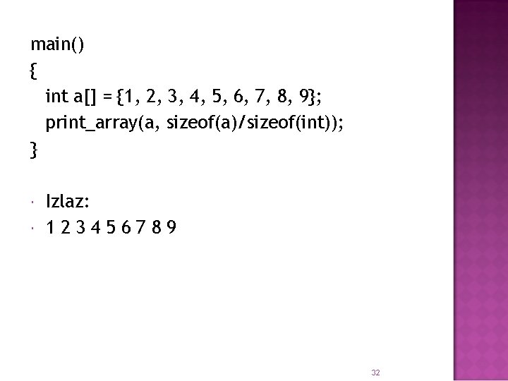 main() { int a[] = {1, 2, 3, 4, 5, 6, 7, 8, 9};