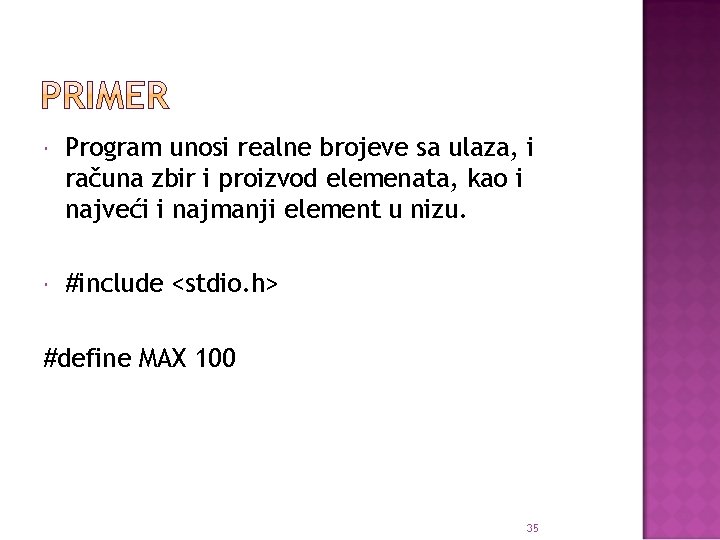  Program unosi realne brojeve sa ulaza, i računa zbir i proizvod elemenata, kao