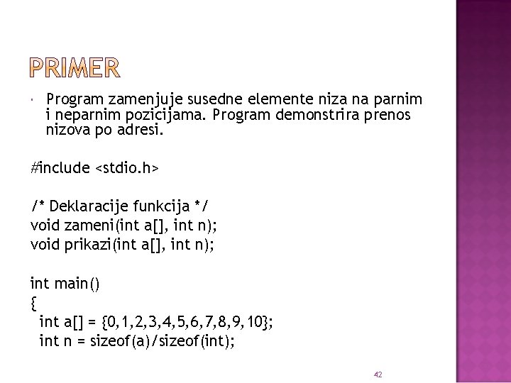  Program zamenjuje susedne elemente niza na parnim i neparnim pozicijama. Program demonstrira prenos