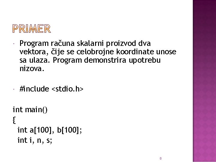  Program računa skalarni proizvod dva vektora, čije se celobrojne koordinate unose sa ulaza.