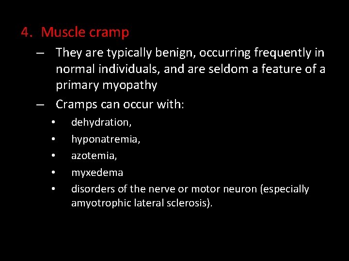 4. Muscle cramp – They are typically benign, occurring frequently in normal individuals, and
