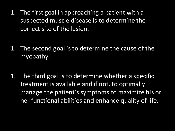 1. The first goal in approaching a patient with a suspected muscle disease is
