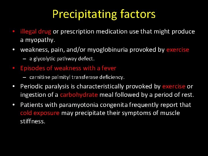 Precipitating factors • illegal drug or prescription medication use that might produce a myopathy.