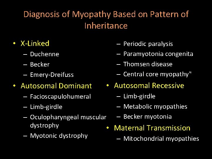 Diagnosis of Myopathy Based on Pattern of Inheritance • X-Linked – Duchenne – Becker