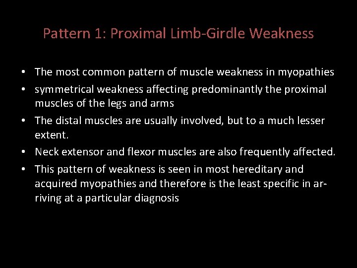 Pattern 1: Proximal Limb-Girdle Weakness • The most common pattern of muscle weakness in