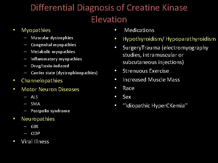 Differential Diagnosis of Creatine Kinase Elevation • Myopathies – – – Muscular dystrophies Congenital