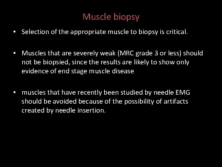 Muscle biopsy • Selection of the appropriate muscle to biopsy is critical. • Muscles