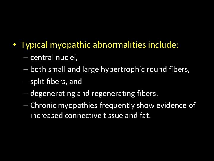  • Typical myopathic abnormalities include: – central nuclei, – both small and large
